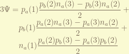 \displaystyle 3 \Psi =  p_a(1) \frac{p_b(2) n_a(3) - p_b(3) n_a(2) }{2} + \\ ~~~~~~~~p_b(1) \frac{p_a(2) n_a(3) - p_a(3) n_a(2) }{2} + \\~~~~~~~~ n_a(1) \frac{p_a(2) p_b(3) - p_a(3) p_b(2) }{2} 