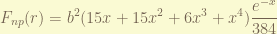 \displaystyle F_{np}(r) = b^2 (15x + 15x^2 + 6 x^3 + x^4) \frac{e^{-x}}{384} 