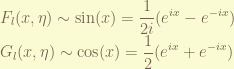 \displaystyle F_l(x, \eta) \sim \sin(x) = \frac{1}{2i} ( e^{ix} - e^{-ix} ) \\  G_l(x, \eta) \sim \cos(x) = \frac{1}{2} ( e^{ix} + e^{-ix} ) 