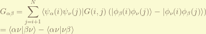 \displaystyle G_{\alpha \beta}= \sum_{j=i+1}^{N} \langle \psi_{\alpha}(i) \psi_{\nu} (j) | G(i,j) \left(| \phi_{\beta}(i) \phi_{\nu}(j) \rangle  - |\phi_{\nu}(i) \phi_{\beta}(j) \rangle \right) \\ = \langle \alpha \nu | \beta \nu \rangle - \langle \alpha \nu | \nu \beta \rangle