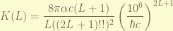 \displaystyle K(L) = \frac{8\pi \alpha c (L+1) }{ L ((2L+1)!!)^2} \left( \frac{10^6}{\hbar c}\right)^{2L+1}