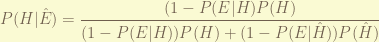 \displaystyle P(H|\hat{E}) = \frac{(1-P(E|H) P(H)}{ (1-P(E|H))P(H) + (1-P(E|\hat{H})) P(\hat{H})} 