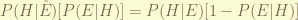\displaystyle P(H|\hat{E}) [P(E|H)] = P(H|E) [1-P(E|H)] 