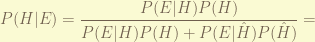 \displaystyle P(H|E) = \frac{P(E|H) P(H)}{ P(E|H) P(H) + P(E|\hat{H}) P(\hat{H})} = 