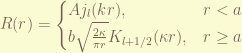 \displaystyle R(r) = \begin{cases} A j_l(kr), & r < a \\ b \sqrt{\frac{2 \kappa}{ \pi r}} K_{l+1/2}(\kappa r ), & r \geq a \end{cases} 