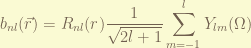 \displaystyle b_{nl}(\vec{r}) = R_{nl}(r) \frac{1}{\sqrt{2l+1}} \sum_{m=-1}^{l}Y_{lm}(\Omega) 