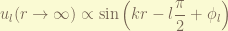 \displaystyle u_l(r \rightarrow \infty) \propto \sin \left( kr - l\frac{\pi}{2} + \phi_l \right) 
