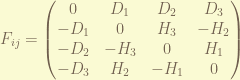 F_{ij} =\begin {pmatrix} 0 & D_1 & D_2 & D_ 3\\ -D_1 & 0& H_3 & -H_2 \\ -D_2 & - H_3 & 0 & H_1 \\ -D_3 & H_2 & -H_1 & 0 \end {pmatrix} 