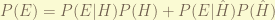 P(E) = P(E|H) P(H) + P(E|\hat{H}) P(\hat{H}) 