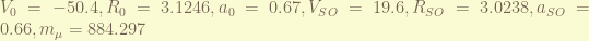 V_0 = -50.4, R_0 = 3.1246, a_0 = 0.67, V_{SO} = 19.6, R_{SO} = 3.0238, a_{SO} = 0.66, m_\mu = 884.297
