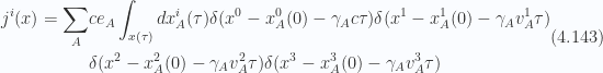 \begin{aligned}\begin{aligned}j^i(x) = \sum_A &c e_A \int_{x(\tau)} dx_A^i(\tau) \delta(x^0 - x_A^0(0) - \gamma_A c \tau) \delta(x^1 - x_A^1(0) - \gamma_A v_A^1 \tau) \\ &\delta(x^2 - x_A^2(0) - \gamma_A v_A^2 \tau) \delta(x^3 - x_A^3(0) - \gamma_A v_A^3 \tau)\end{aligned}\end{aligned} \hspace{\stretch{1}}(4.143)