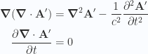 \begin{aligned}\boldsymbol{\nabla} (\boldsymbol{\nabla} \cdot \mathbf{A}') &= \boldsymbol{\nabla}^2 \mathbf{A}'  - \frac{1}{{c^2}} \frac{\partial^2 \mathbf{A}'}{\partial t^2} \\ \frac{\partial {\boldsymbol{\nabla} \cdot \mathbf{A}'}}{\partial {t}}  &= 0\end{aligned} 