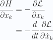 \begin{aligned}\frac{\partial {H}}{\partial {x_k}} &= - \frac{\partial {\mathcal{L}}}{\partial {x_k}}  \\ &= - \frac{d}{dt} \frac{\partial {\mathcal{L}}}{\partial {\dot{x}_k}} \end{aligned} 