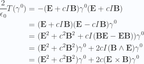 \begin{aligned}\frac{2}{\epsilon_0} T(\gamma^0) &= -(\mathbf{E} + c I \mathbf{B}) \gamma^0 (\mathbf{E} + c I \mathbf{B}) \\ &= (\mathbf{E} + c I \mathbf{B}) (\mathbf{E} - c I \mathbf{B}) \gamma^0 \\ &= (\mathbf{E}^2 + c^2 \mathbf{B}^2 + c I (\mathbf{B} \mathbf{E} - \mathbf{E} \mathbf{B})) \gamma^0 \\ &= (\mathbf{E}^2 + c^2 \mathbf{B}^2) \gamma^0 + 2 c I ( \mathbf{B} \wedge \mathbf{E} ) \gamma^0 \\ &= (\mathbf{E}^2 + c^2 \mathbf{B}^2) \gamma^0 + 2 c ( \mathbf{E} \times \mathbf{B} ) \gamma^0 \\ \end{aligned} 