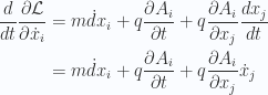 \begin{aligned}\frac{d}{dt} \frac{\partial {\mathcal{L}}}{\partial {\dot{x}_i}} &= m \dot{d}{x}_i + q \frac{\partial {A_i}}{\partial {t}}+ q \frac{\partial {A_i}}{\partial {x_j}} \frac{dx_j}{dt} \\ &=m \dot{d}{x}_i + q \frac{\partial {A_i}}{\partial {t}}+ q \frac{\partial {A_i}}{\partial {x_j}} \dot{x}_j\end{aligned} 