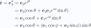 \begin{aligned}\hat{\mathbf{r}} = \mathbf{e}_3''&= \mathbf{e}_3 e^{j\theta} \\ &= \mathbf{e}_3 (\cos\theta + \mathbf{e}_3 \mathbf{e}_1 e^{i\phi} \sin\theta) \\ &= \mathbf{e}_3 \cos\theta + \mathbf{e}_1 e^{i\phi} \sin\theta \\ &= \mathbf{e}_3 \cos\theta + (\mathbf{e}_1 \cos\phi + \mathbf{e}_2 \sin\phi) \sin\theta \\ \end{aligned} 