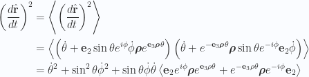\begin{aligned}\left( \frac{d\hat{\mathbf{r}}}{dt} \right)^2&=\left\langle{{ \left( \frac{d\hat{\mathbf{r}}}{dt} \right)^2 }}\right\rangle \\ &=\left\langle{{ \left( \dot{\theta} + \mathbf{e}_2 \sin\theta e^{i\phi} \dot{\phi} \boldsymbol{\rho} e^{\mathbf{e}_3 \boldsymbol{\rho} \theta} \right) \left(\dot{\theta} + e^{-\mathbf{e}_3 \boldsymbol{\rho} \theta} \boldsymbol{\rho} \sin\theta e^{-i\phi} \mathbf{e}_2 \dot{\phi}\right) }}\right\rangle \\ &=\dot{\theta}^2 + \sin^2\theta \dot{\phi}^2+ \sin\theta \dot{\phi} \dot{\theta}\left\langle{{ \mathbf{e}_2 e^{i\phi} \boldsymbol{\rho} e^{\mathbf{e}_3 \rho \theta}+e^{-\mathbf{e}_3 \rho \theta} \boldsymbol{\rho} e^{-i\phi} \mathbf{e}_2}}\right\rangle \\ \end{aligned} 
