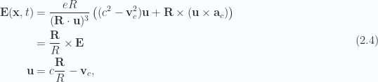 \begin{aligned}\mathbf{E}(\mathbf{x}, t) &= \frac{e R}{ (\mathbf{R} \cdot \mathbf{u})^3 } \left( (c^2 - \mathbf{v}_c^2) \mathbf{u} + \mathbf{R} \times (\mathbf{u} \times \mathbf{a}_c) \right) \\ &= \frac{\mathbf{R}}{R} \times \mathbf{E} \\ \mathbf{u} &= c \frac{\mathbf{R}}{R} - \mathbf{v}_c,\end{aligned} \hspace{\stretch{1}}(2.4)