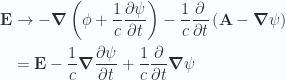 \begin{aligned}\mathbf{E} &\rightarrow -\boldsymbol{\nabla} \left( \phi + \frac{1}{{c}}\frac{\partial \psi}{\partial t}\right) - \frac{1}{{c}}\frac{\partial }{\partial t} \left( \mathbf{A} - \boldsymbol{\nabla} \psi \right) \\ &= \mathbf{E} -\frac{1}{{c}} \boldsymbol{\nabla} \frac{\partial \psi}{\partial t} + \frac{1}{{c}}\frac{\partial }{\partial t} \boldsymbol{\nabla} \psi \end{aligned} 
