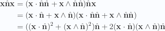 \begin{aligned}\mathbf{x} \hat{\mathbf{n}} \mathbf{x} &=(\mathbf{x} \cdot \hat{\mathbf{n}} \hat{\mathbf{n}} + \mathbf{x} \wedge \hat{\mathbf{n}} \hat{\mathbf{n}} ) \hat{\mathbf{n}} \mathbf{x}  \\ &=(\mathbf{x} \cdot \hat{\mathbf{n}} + \mathbf{x} \wedge \hat{\mathbf{n}} ) (\mathbf{x} \cdot \hat{\mathbf{n}} \hat{\mathbf{n}} + \mathbf{x} \wedge \hat{\mathbf{n}} \hat{\mathbf{n}} )   \\ &=((\mathbf{x} \cdot \hat{\mathbf{n}})^2 + (\mathbf{x} \wedge \hat{\mathbf{n}})^2) \hat{\mathbf{n}}+ 2 (\mathbf{x} \cdot \hat{\mathbf{n}}) (\mathbf{x} \wedge \hat{\mathbf{n}}) \hat{\mathbf{n}}\end{aligned} 