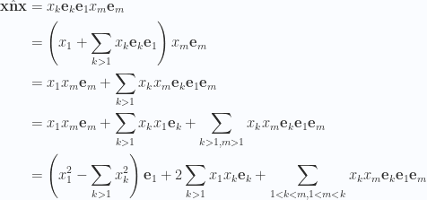 \begin{aligned}\mathbf{x} \hat{\mathbf{n}} \mathbf{x} &= x_k \mathbf{e}_k \mathbf{e}_1x_m \mathbf{e}_m  \\ &= \left(x_1 + \sum_{k>1} x_k \mathbf{e}_k \mathbf{e}_1\right)x_m \mathbf{e}_m  \\ &= x_1 x_m \mathbf{e}_m +\sum_{k>1} x_k x_m \mathbf{e}_k \mathbf{e}_1 \mathbf{e}_m \\ &= x_1 x_m \mathbf{e}_m +\sum_{k>1} x_k x_1 \mathbf{e}_k +\sum_{k>1,m>1} x_k x_m \mathbf{e}_k \mathbf{e}_1 \mathbf{e}_m \\ &= \left(x_1^2 -\sum_{k>1} x_k^2\right) \mathbf{e}_1+2 \sum_{k>1} x_1 x_k \mathbf{e}_k +\sum_{1 < k < m, 1 < m < k} x_k x_m \mathbf{e}_k \mathbf{e}_1 \mathbf{e}_m \\ \end{aligned} 