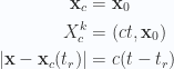 \begin{aligned}\mathbf{x}_c &= \mathbf{x}_0 \\ X_c^k &= (ct, \mathbf{x}_0) \\ {\left\lvert{\mathbf{x} - \mathbf{x}_c(t_r)}\right\rvert} &= c(t - t_r)\end{aligned} 