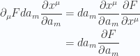 \begin{aligned}\partial_\mu F da_m \frac{\partial {x^\mu}}{\partial {a_m}} &=da_m \frac{\partial {x^\mu}}{\partial {a_m}} \frac{\partial {F}}{\partial {x^\mu}} \\ &=da_m \frac{\partial {F}}{\partial {a_m}} \\ \end{aligned} 
