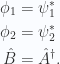 \begin{aligned}\phi_1 &= \psi_1^{*} \\ \phi_2 &= \psi_2^{*} \\ \hat{B} &= \hat{A}^\dagger.\end{aligned} 