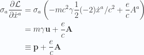 \begin{aligned}\sigma_a \frac{\partial \mathcal{L}}{\partial \dot{x}^a}&=\sigma_a \left(- m c^2 \gamma \frac{1}{{2}} (-2) \dot{x}^a/c^2 + \frac{e}{c} A^a \right) \\ &=m \gamma \mathbf{u} + \frac{e}{c} \mathbf{A} \\ &\equiv \mathbf{p} + \frac{e}{c}\mathbf{A}\end{aligned} 