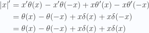 \begin{aligned}{\left\lvert{x}\right\rvert}' &= x' \theta(x) - x' \theta(-x) + x \theta'(x) - x \theta'(-x) \\ &= \theta(x) - \theta(-x) + x \delta(x) + x \delta(-x) \\ &= \theta(x) - \theta(-x) + x \delta(x) + x \delta(x) \\ \end{aligned} 