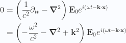 \begin{aligned}0 &=\left(\frac{1}{{c^2}} \partial_{tt} - \boldsymbol{\nabla}^2 \right) \mathbf{E}_0 e^{i (\omega t - \mathbf{k} \cdot \mathbf{x})} \\ &=\left(-\frac{\omega^2}{c^2} - \boldsymbol{\nabla}^2 + \mathbf{k}^2 \right) \mathbf{E}_0 e^{i (\omega t - \mathbf{k} \cdot \mathbf{x})}\end{aligned} 