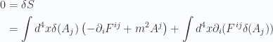 \begin{aligned}0 &= \delta S \\ &= \int d^4 x \delta(A_j) \left( -\partial_i F^{ij} + m^2 A^j \right)+ \int d^4 x \partial_i (F^{ij} \delta(A_j))\end{aligned} 