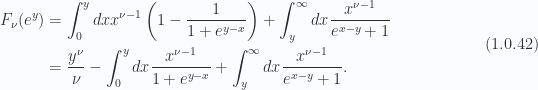 \begin{aligned}F_\nu(e^y) &= \int_0^y dx x^{\nu - 1} \left( 1 - \frac{ 1 } { 1 + e^{y - x} }  \right)+\int_y^\infty dx \frac{x^{\nu - 1}}{e^{x - y} + 1} \\ &= \frac{y^\nu}{\nu}-\int_0^y dx \frac{ x^{\nu - 1}  } { 1 + e^{y - x} }+\int_y^\infty dx \frac{x^{\nu - 1}}{e^{x - y} + 1}.\end{aligned} \hspace{\stretch{1}}(1.0.42)