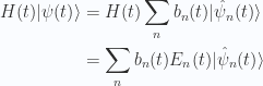 \begin{aligned}H(t) {\lvert {\psi(t)} \rangle} &= H(t) \sum_n b_n(t) {\lvert {\hat{\psi}_n(t)} \rangle} \\ &= \sum_n b_n(t) E_n(t) {\lvert {\hat{\psi}_n(t)} \rangle} \end{aligned} 