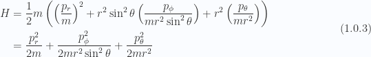 \begin{aligned}H &= \frac{1}{{2}} m \left(\left( \frac{p_r}{m} \right)^2+ r^2 \sin^2\theta \left( \frac{p_\phi}{m r^2 \sin^2\theta} \right)+ r^2 \left( \frac{p_\theta}{m r^2} \right)\right) \\ &= \frac{p_r^2}{2m} + \frac{p_\phi^2}{2 m r^2 \sin^2\theta} + \frac{p_\theta^2}{2 m r^2}\end{aligned} \hspace{\stretch{1}}(1.0.3)