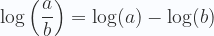 \displaystyle \log \left (\frac{a}{b}\right ) = \log (a) - \log (b) 