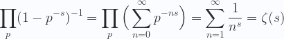 \displaystyle \prod _{p}(1-p^{-s})^{-1}=\prod _{p}{\Big (}\sum _{n=0}^{\infty }p^{-ns}{\Big )}=\sum _{n=1}^{\infty }{\frac {1}{n^{s}}}=\zeta (s) 