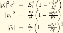 \displaystyle \begin{array}{rcl}  \left|\vec{p}_i\right|^2c^2 &=& E_i^2 \left( 1 - \frac{m_i^2c^4}{E_i^2} \right)\\  \left|\vec{p}_i\right|^2 &=& \frac{E_i^2}{c^2} \left( 1 - \frac{m_i^2c^4}{E_i^2} \right)\\  \left|\vec{p}_i\right| &=& \frac{E_i}{c} \left( 1 - \frac{m_i^2c^4}{E_i^2} \right)^{\frac{1}{2}}  \end{array}