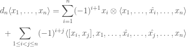\displaystyle \begin{aligned} d_n \langle x_1, \ldots, x_n \rangle = \sum_{i=1}^n (-1)^{i+1} x_i \otimes \langle x_1, \ldots, \hat{x_i}, \ldots, x_n \rangle \\ + \sum_{1 \leq i < j \leq n} (-1)^{i+j} \langle [x_i,x_j], x_1, \ldots, \hat{x_i}, \ldots, \hat{x_j}, \ldots, x_n \rangle \end{aligned}