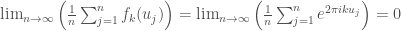\lim_{n \to \infty}\left(\frac{1}{n} \sum_{j=1}^n f_k(u_j)\right)= \lim_{n \to \infty}\left(\frac{1}{n}\sum_{j=1}^n e^{2 \pi i k u_j}\right) = 0