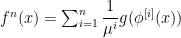 f^{n}(x)=\sum_{i=1}^{n}\dfrac{1}{\mu^{i}}g(\phi^{[i]}(x))