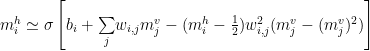 m^{h}_{i}\simeq\sigma\left[b_{i}+\underset{j}{\sum}w_{i,j}m^{v}_{j}-(m^{h}_{i}-\frac{1}{2})w^{2}_{i,j}(m^{v}_{j}-(m^{v}_{j})^{2})\right] 