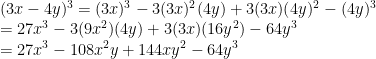 (3x-4y)^3=(3x)^3-3(3x)^2(4y)+3(3x)(4y)^2-(4y)^3 \\    =27x^3-3(9x^2)(4y)+3(3x)(16y^2)-64y^3 \\    =27x^3-108x^2y+144xy^2-64y^3 