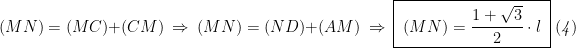 (MN)=(MC)+(CM)\ \Rightarrow\ (MN)=(ND)+(AM)\ \Rightarrow\ \boxed{\ (MN)=\displaystyle\frac{1+\sqrt{3}}{2}\cdot l\ }\ \mathit{(4)} 