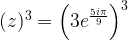 (z)^3=\left(3e^{\frac{5i\pi}{9}}\right)^3
