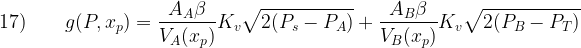 \begin{aligned} 17) \displaystyle \qquad g(P, {x_p}) &= \frac{A_A \beta}{{V_A}(x_p)} K_v \sqrt{2(P_s - P_A)} +   \frac{A_B \beta}{{V_B}(x_p)} K_v \sqrt{2(P_B - P_T)} \end{aligned} 