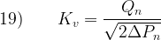 \begin{aligned} 19) \displaystyle \qquad K_v &= \frac{Q_n}{\sqrt{2\Delta P_n}} \end{aligned} 