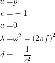 \begin{aligned} u =& p \\ c =& -1 \\ a =& 0 \\ \lambda =& \omega^2 = \left(2\pi f\right)^2 \\ d =& -\frac{1}{c^2 }\end{aligned}