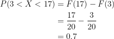 \begin{aligned}P(3 < X < 17) &= F(17) - F(3) \\ &= \frac{17}{20} - \frac{3}{20} \\ &= 0.7 \end{aligned}