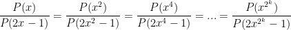\dfrac{P(x)}{P(2x-1)}=\dfrac{P(x^2)}{P(2x^2-1)}=\dfrac{P(x^4)}{P(2x^4-1)}=...=\dfrac{P(x^{2^k})}{P(2x^{2^k}-1)}